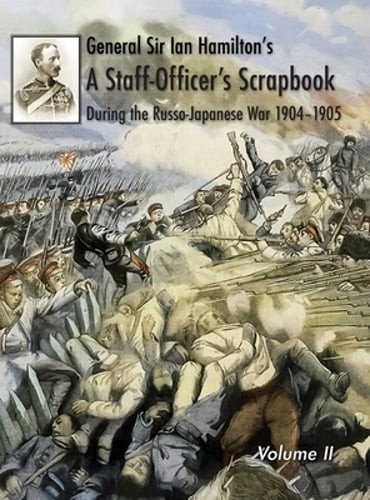 General Sir Ian Hamilton’s Staff Officer’s Scrap-Book during the Russo-Japanese