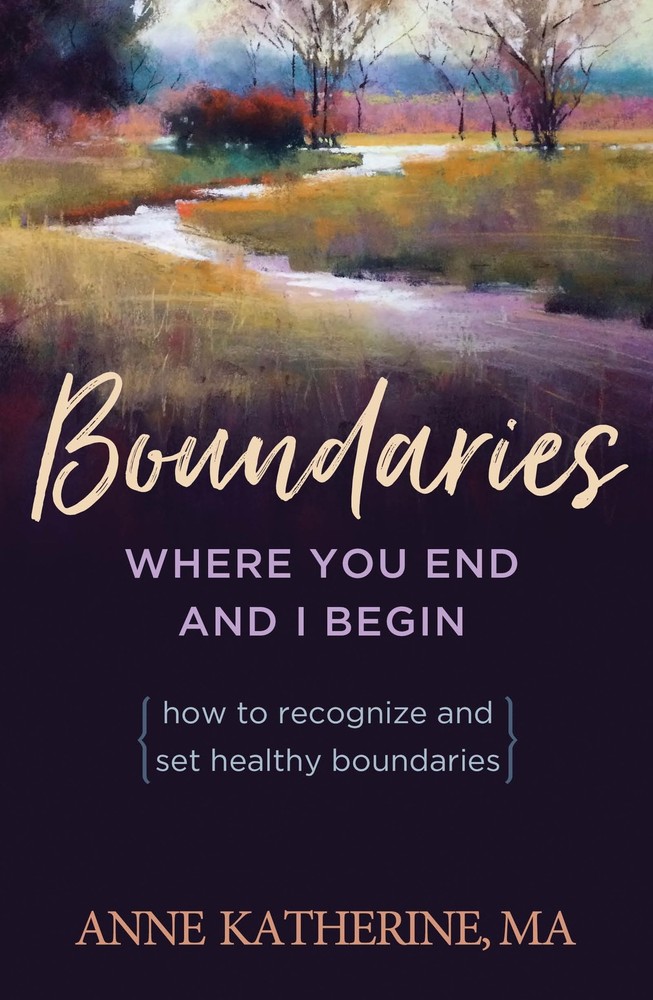Boundaries: Where You End and I Begin – How to Recognize and Set Healthy Bou…