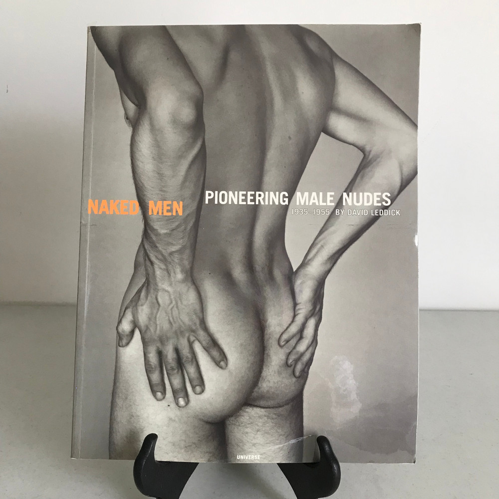 Naked Men: Pioneering Male Nudes 1935-1955 (David Leddick, 1997)