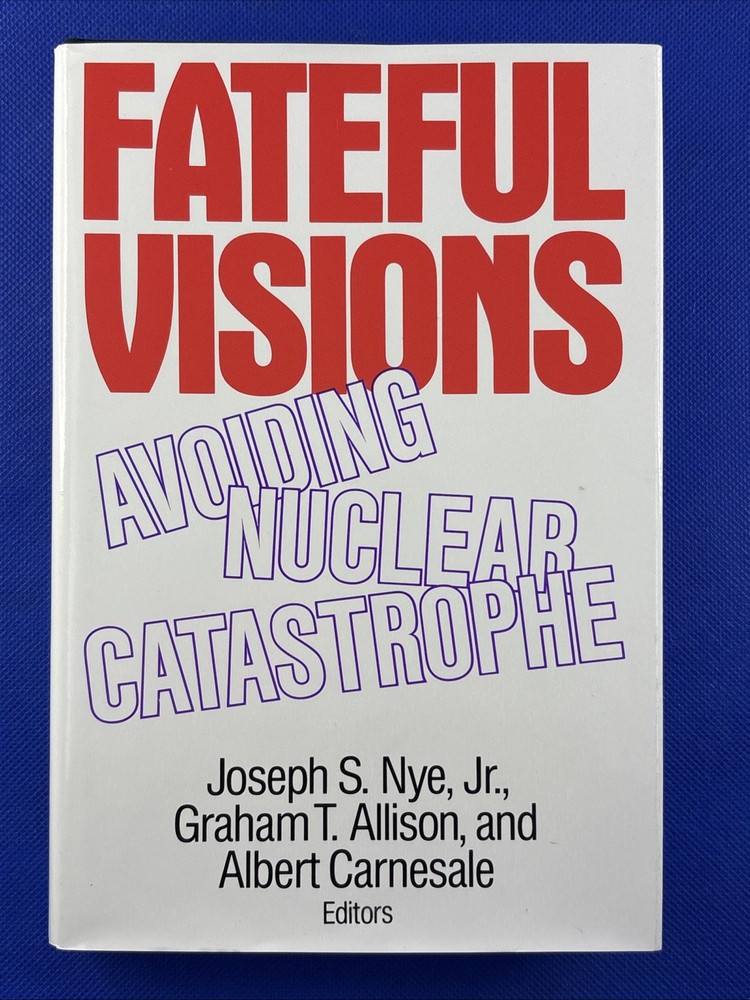 Fateful Visions: Avoiding Nuclear Catastrophe