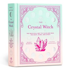 The Crystal Witch: The Magickal Way to Calm and Heal the Body, Mind, and Spi…