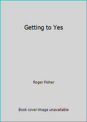 Getting to Yes by Roger Fisher