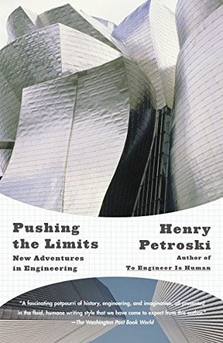 Pushing the Limits: New Adventures in Engineering By Henry Petr