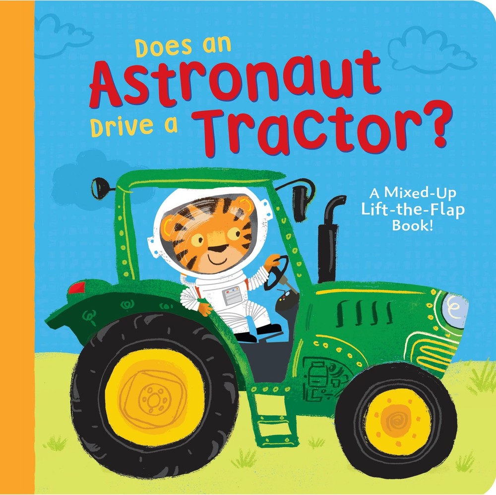 Does an Astronaut Drive a Tractor?: A Mixed-Up Lift-the-Flap Book! – board b…