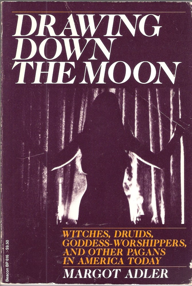 Drawing down the Moon: Witches, Druids, goddess-worshippers, and other pagan…