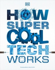 How Super Cool Tech Works – Paperback By DK – GOOD