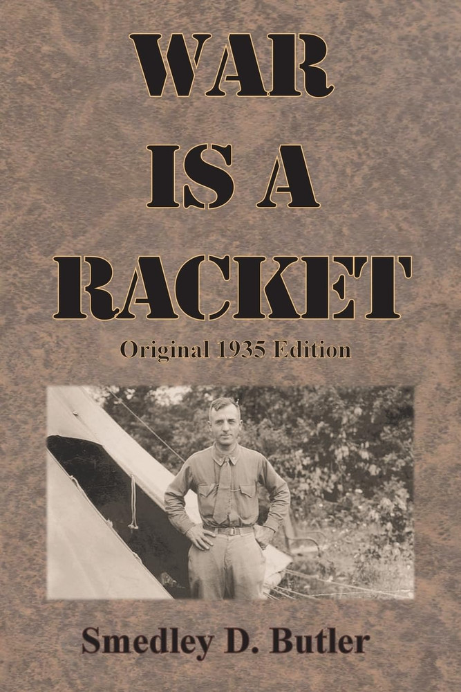 War is a Racket: Original 1935 Edition by Smedley D Butler: New