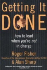 Getting It Done: How to Lead When You’re Not in Charge Fisher, Roger, Sharp, Al