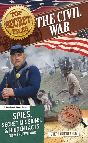 Top Secret Files: The Civil War, Spies, Secret Missions, and Hidden Facts From t