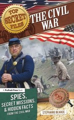 Top Secret Files: The Civil War, Spies, Secret Missions, and Hidden Facts From t