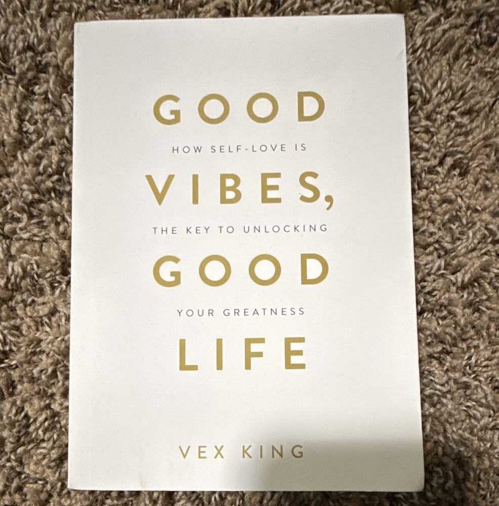Vex King Good Vibes, Good Life: Self-Love Key to Unlocking Greatness PB 2018