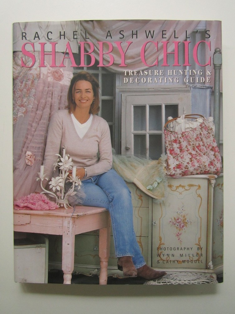 Rachel Ashwell’s Shabby Chic Treasure Hunting and Decorating Guide