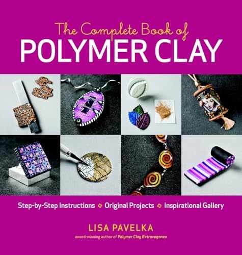 The Complete Book of Polymer Clay: – Paperback, by Pavelka Lisa – Very Good x