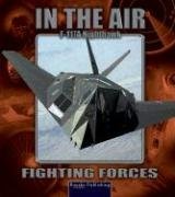 F117A NIGHTHAWK (FIGHTING FORCES IN THE AIR) By Lynn M Stone – Hardcover *VG+*