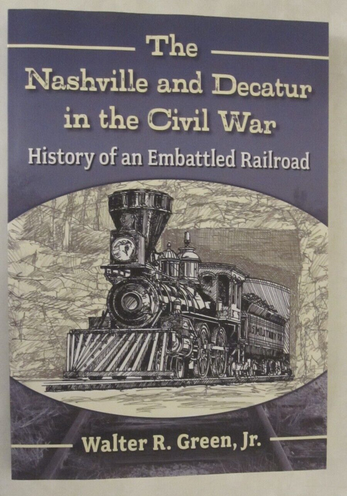 The Nashville and Decatur in the Civil War: History of an Embattled Railroad (Pa