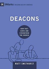 Deacons: How They Serve and – Hardcover, by Smethurst Matt – Very Good