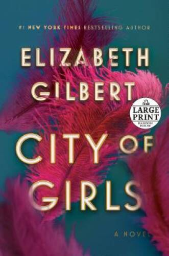 City of Girls: A Novel – Paperback By Gilbert, Elizabeth – GOOD