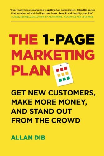 The 1-Page Marketing Plan: Get New Customers, Make More Money, A