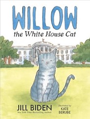 Willow the White House Cat – hardcover Biden, Dr Jill|Berube, Kate