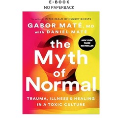 The Myth of Normal: Trauma, Illness, and H, Gabor Maté MD 2022