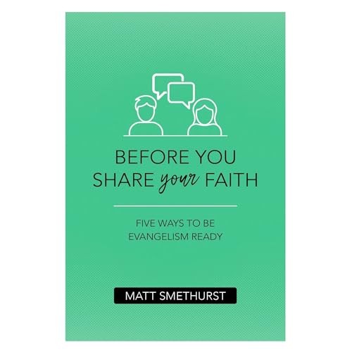 Before You Share Your Faith: Five Wa…, Matt Smethurst