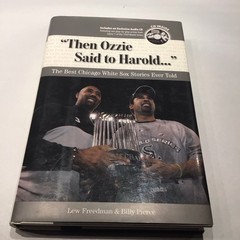 Then Ozzie Said to Harold… : The Best Chicago White Sox Stories Ever Told…