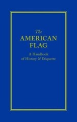 American Flag : A Handbook of History & Etiquette, Hardcover by Applewood Boo…