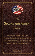 The Second Amendment Primer: A Citizen’s Guidebook to the Hist…
