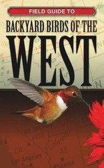 Field Guide to Backyard Birds of the West by Editors of Cool Springs Press