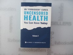 UNCENSORED HEALTH 25 „Forbidden” Cures You Can Have Today – Volume 2