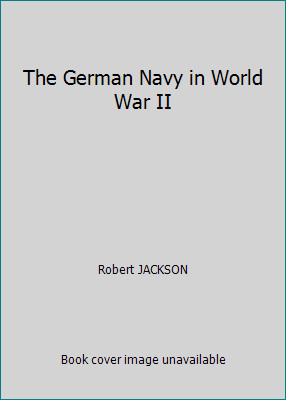 The German Navy in World War II by Robert JACKSON