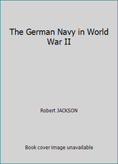 The German Navy in World War II by Robert JACKSON