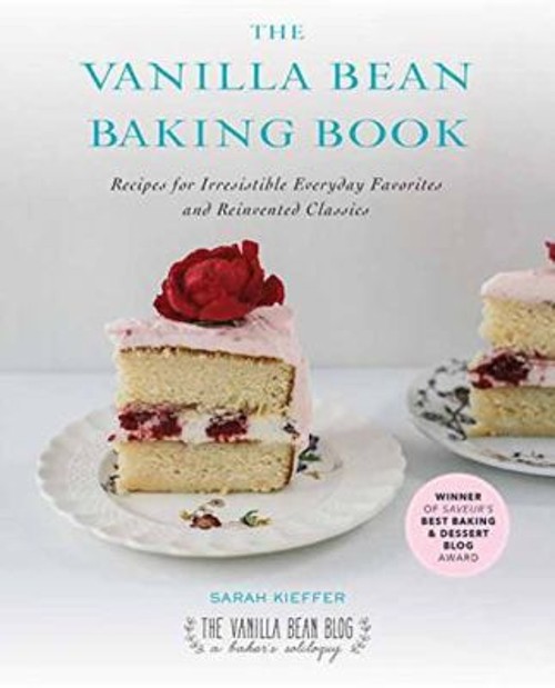 The Vanilla Bean Baking Book : Recipes for Irresistible Everyday