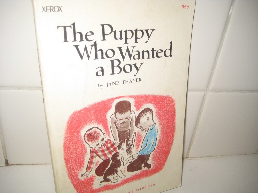 Puppy who wanted a boy/ Jane Thayer/ PB/ Xerox/ 1958/ Fleishman