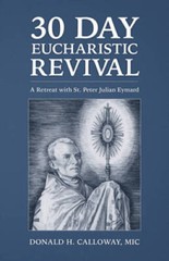 30-Day Eucharistic Revival: A Retreat with St Peter Julian Eymard – VERY GOOD