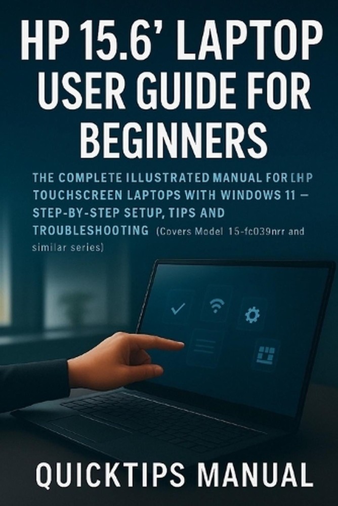 HP 15.6″ Laptop User Guide for Beginners and Seniors: The Complete Illustrated M