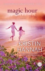 Magic Hour: A Novel – Paperback By Hannah, Kristin – GOOD
