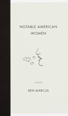 Notable American Women: A Novel – Paperback By Marcus, Ben – VERY GOOD