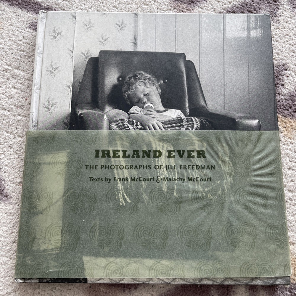 Ireland Ever : The Photographs of Jill Freedman by Malachy McCourt (2004, HC)