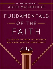Fundamentals of the Faith 13 Lessons to Grow in the Grace and Knowledge of Je…
