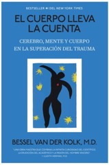 El Cuerpo Lleva La Cuenta: Cerebro, Mente Y Cuerpo En La Superación del Traum…