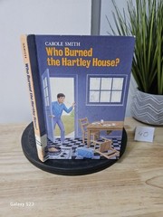 Who Burned the Hartley House? By Carole Smith 1985 Hardcover