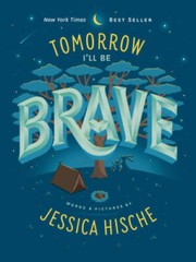 Tomorrow I’ll Be Brave – Board book By Hische, Jessica – VERY GOOD