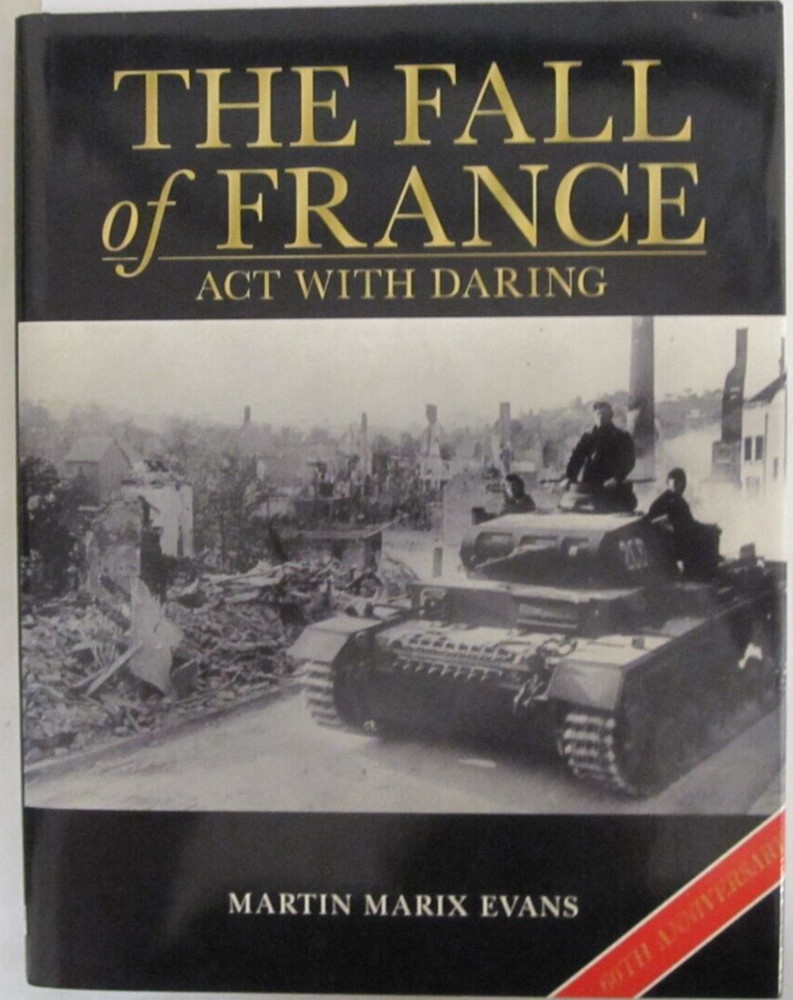 Battles and Histories Ser.: The Fall of France : Act with Daring