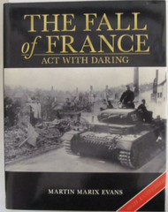 Battles and Histories Ser.: The Fall of France : Act with Daring