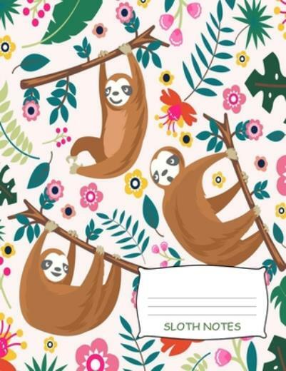 Sloth Notes: Cute Sloth Recipe Book 8 5 X 11 120 Pages, Write Down Your Spe…
