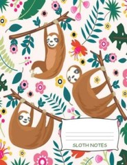 Sloth Notes: Cute Sloth Recipe Book 8 5 X 11 120 Pages, Write Down Your Spe…