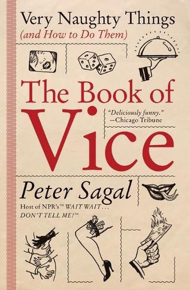 The Book of Vice: Very Naughty Things (and How to Do Them) by Peter Sagal (Engli