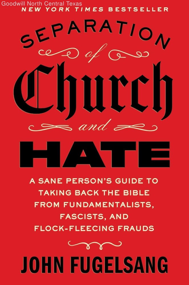 Separation of Church and Hate: A Sane Person’s Guide to Taking Back the Bible…