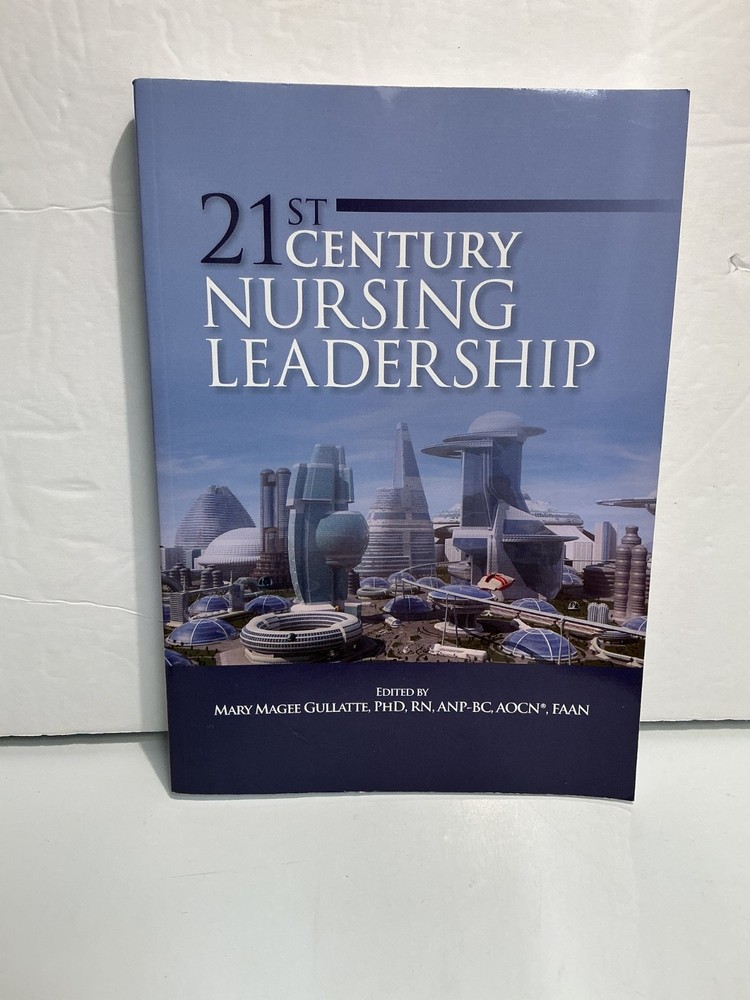 21st Century Nursing Leadership by Mary Magee Gullatte, Editor (PPBK)